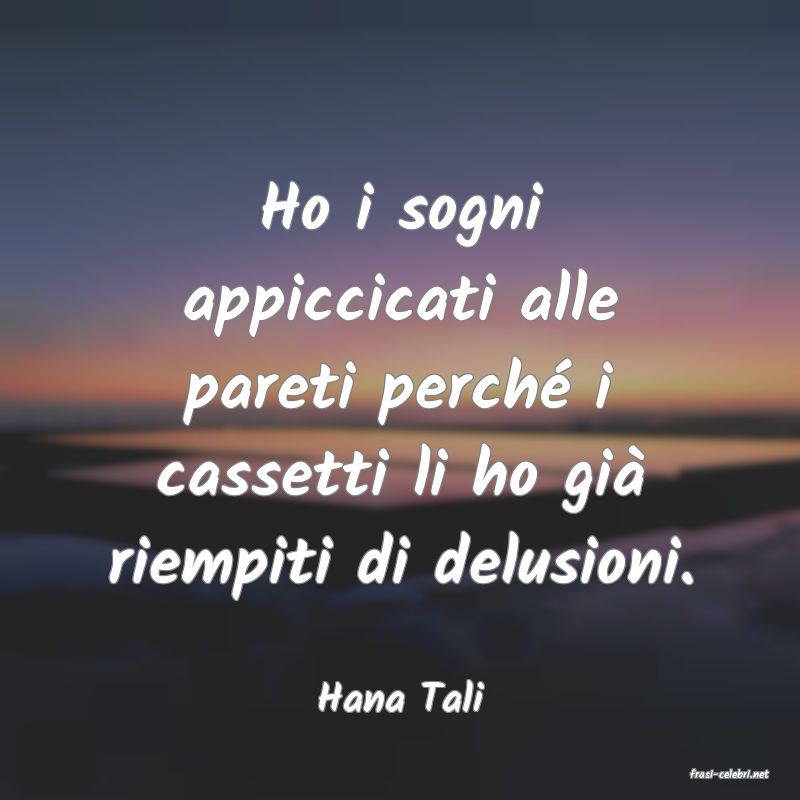 frasi di  Hana Tali
