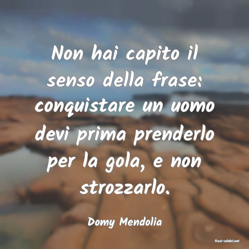 frasi di Domy Mendolia