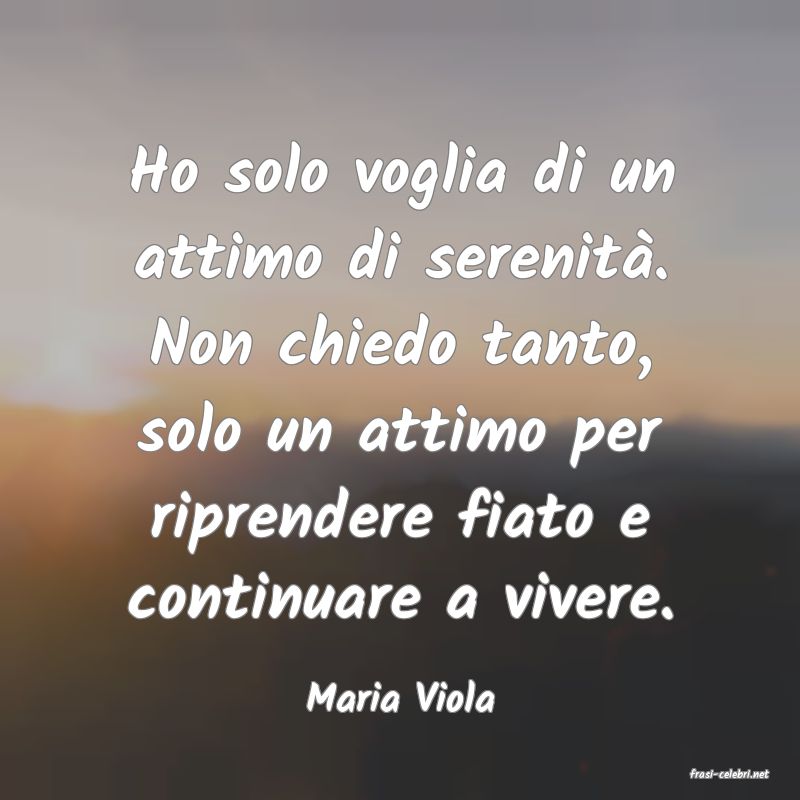frasi di  Maria Viola
