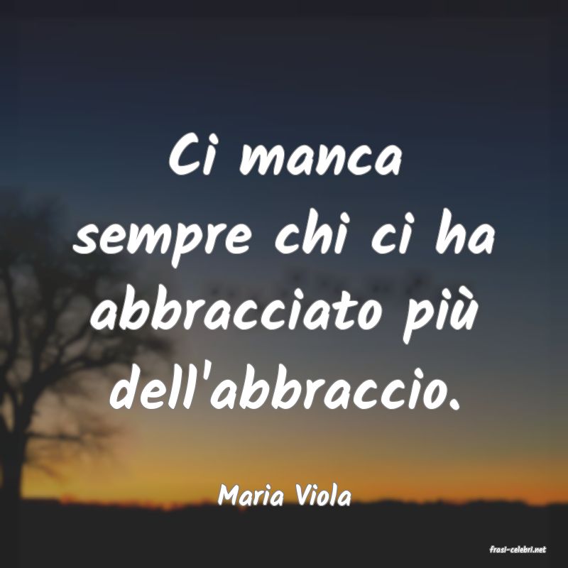 frasi di  Maria Viola
