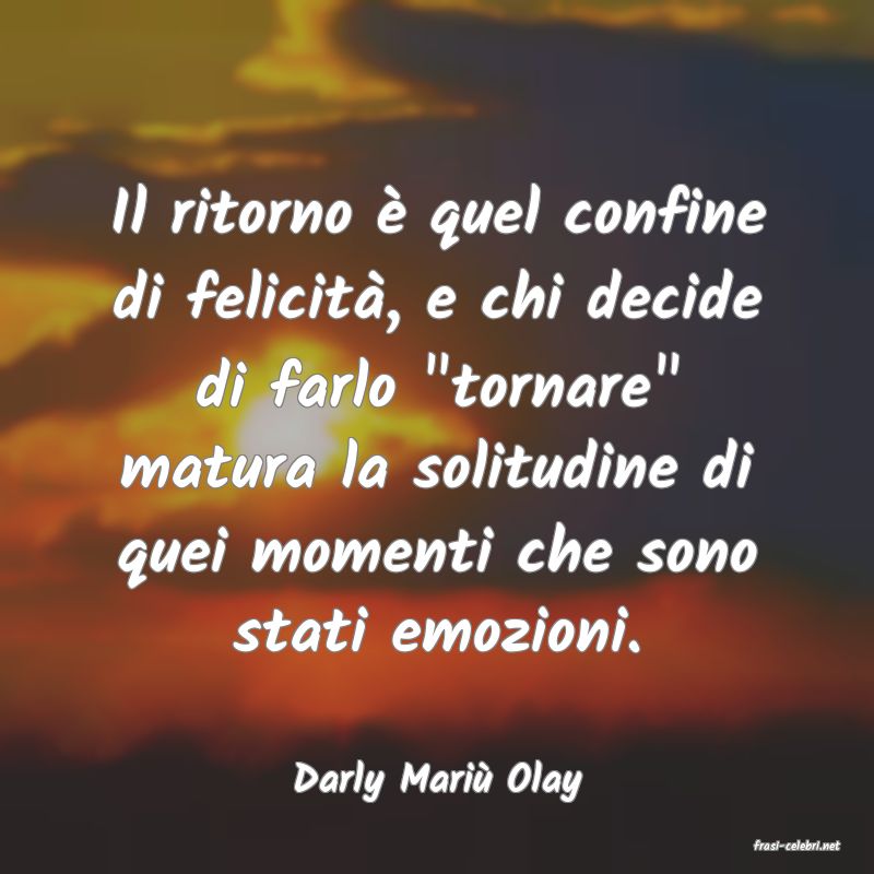 frasi di Darly Mari� Olay
