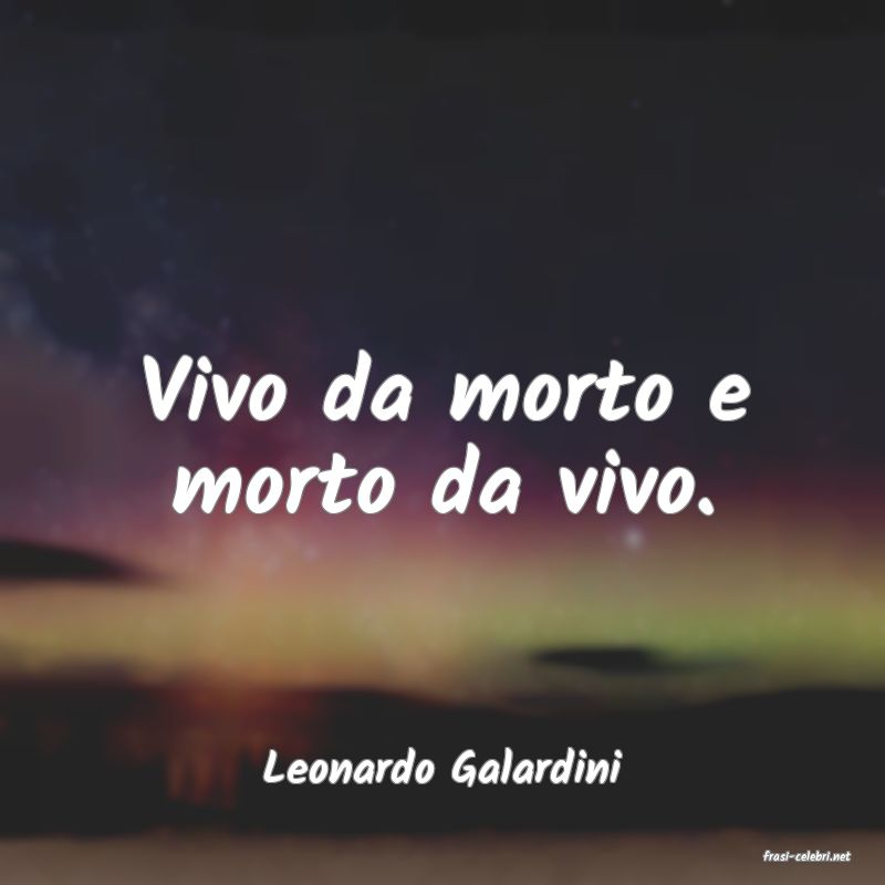 frasi di  Leonardo Galardini
