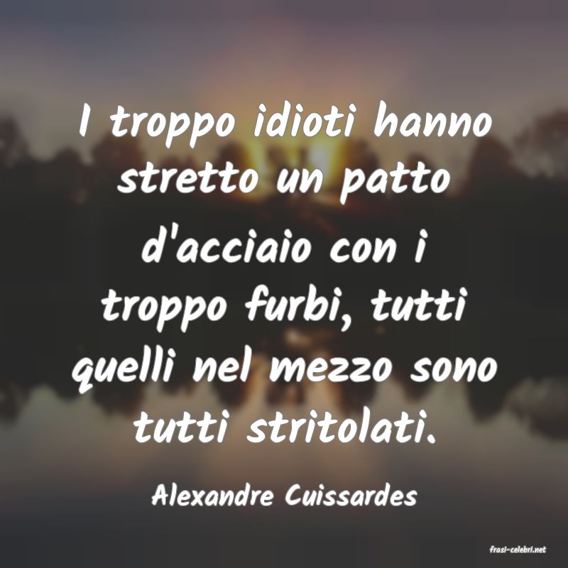 frasi di  Alexandre Cuissardes
