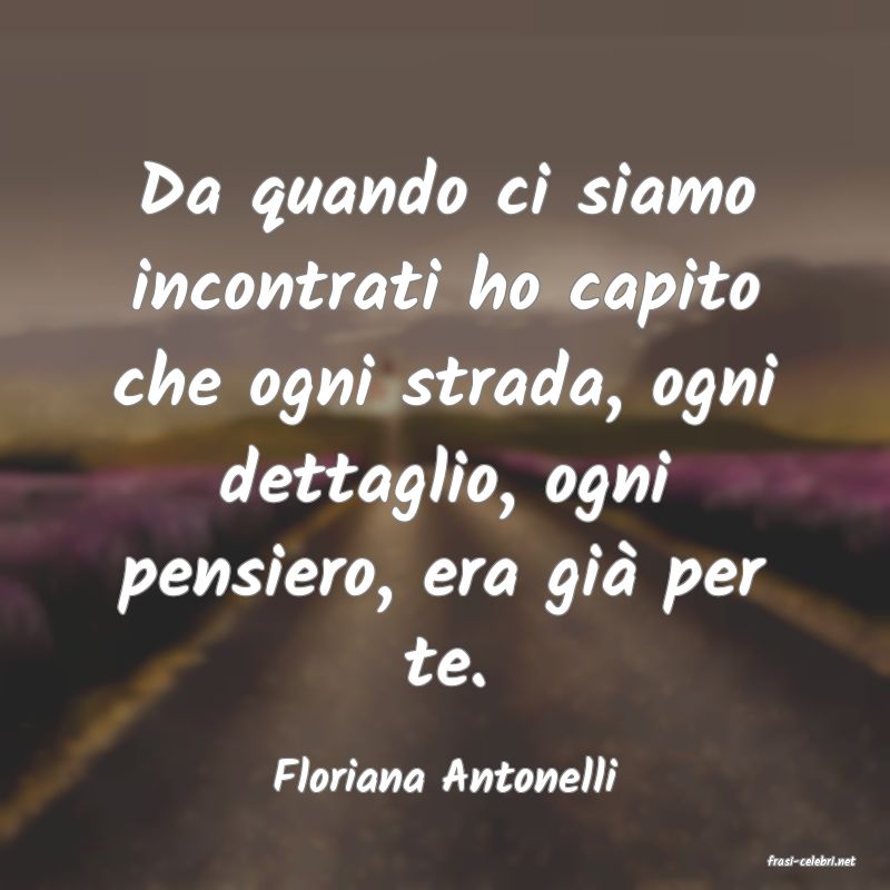 frasi di  Floriana Antonelli
