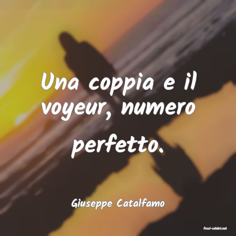 frasi di  Giuseppe Catalfamo
