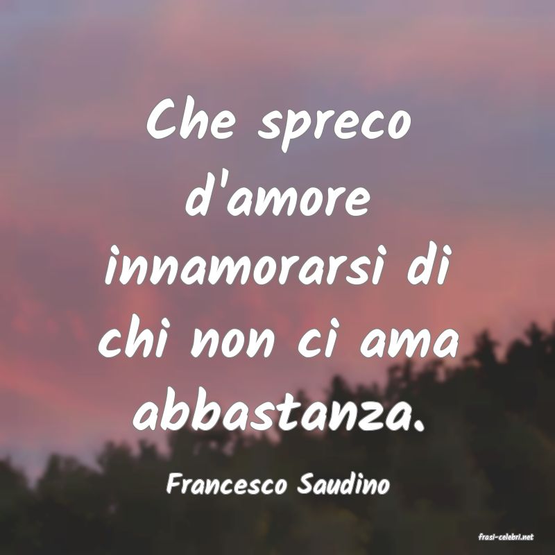 frasi di  Francesco Saudino
