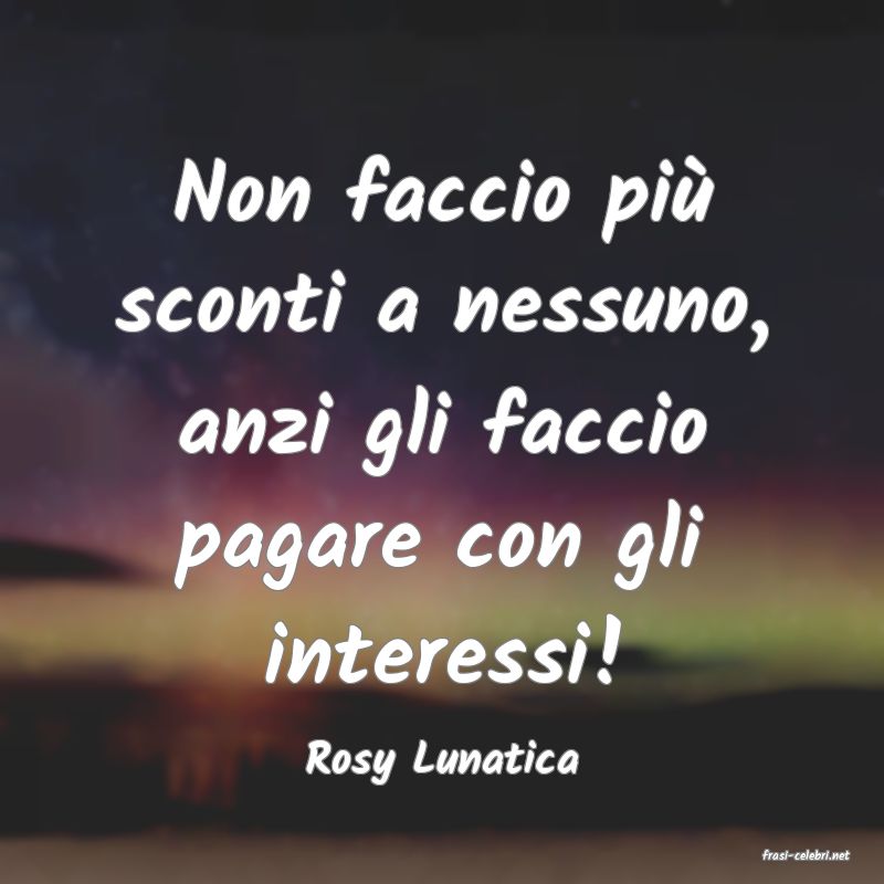frasi di  Rosy Lunatica
