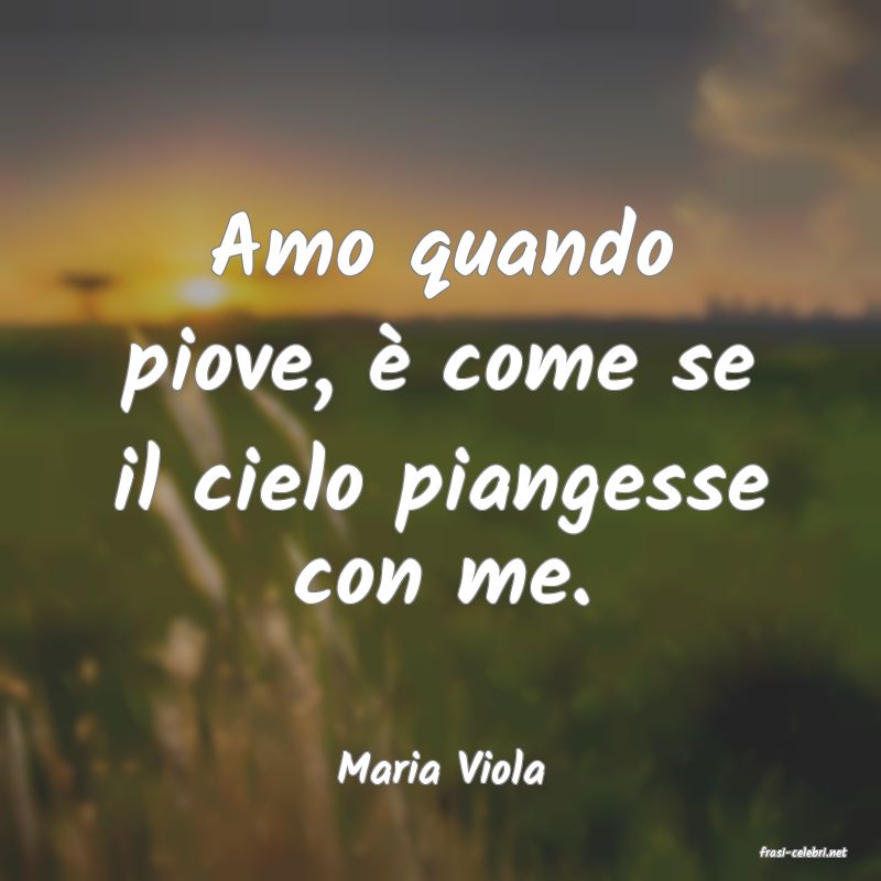 frasi di  Maria Viola

