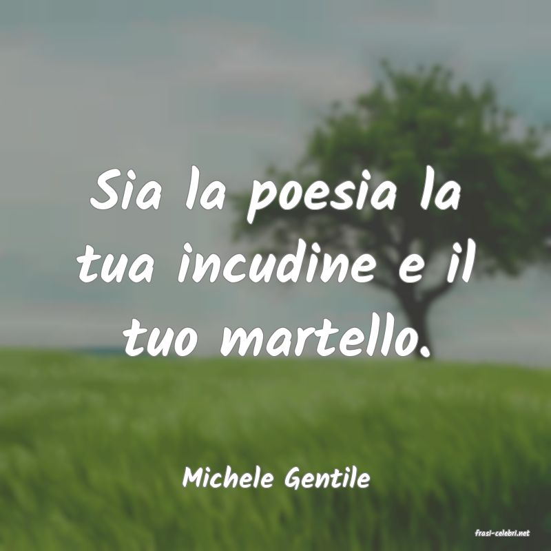frasi di  Michele Gentile
