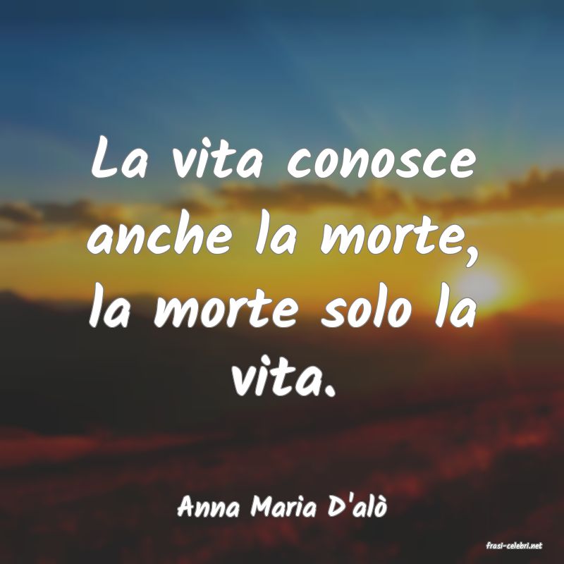 frasi di Anna Maria D'al
