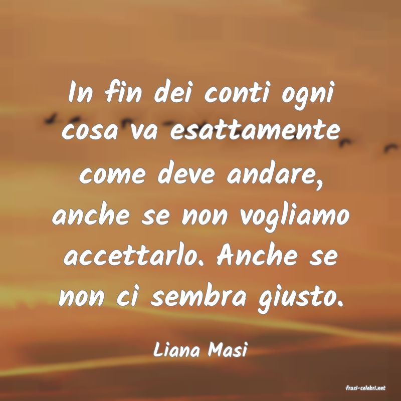 frasi di  Liana Masi
