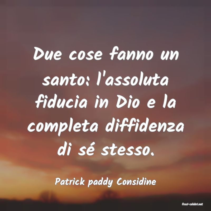 frasi di  Patrick paddy Considine
