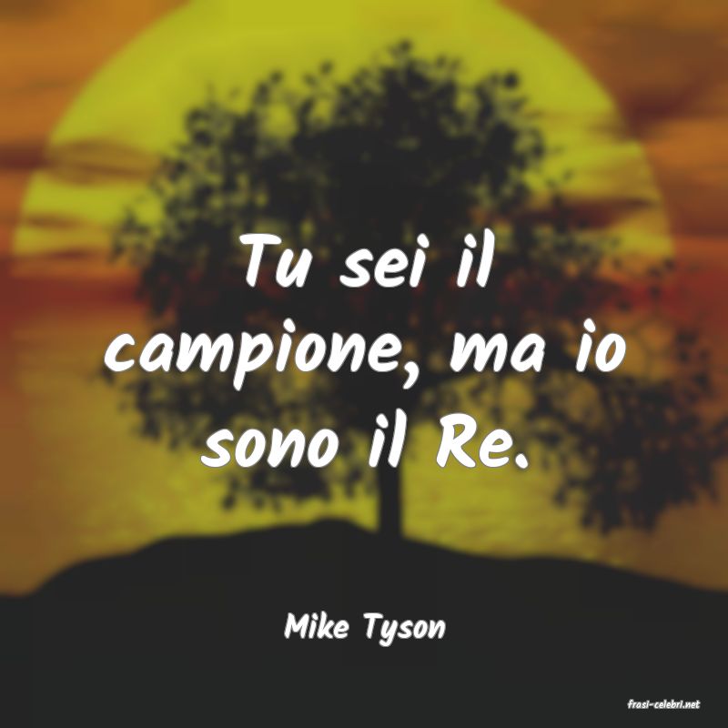 frasi di  Mike Tyson
