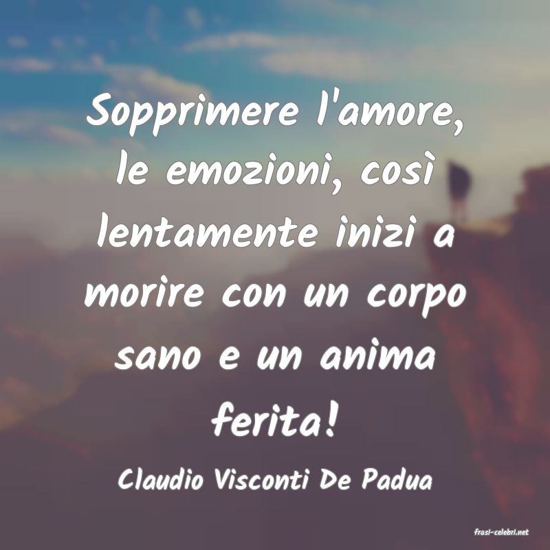 frasi di  Claudio Visconti De Padua
