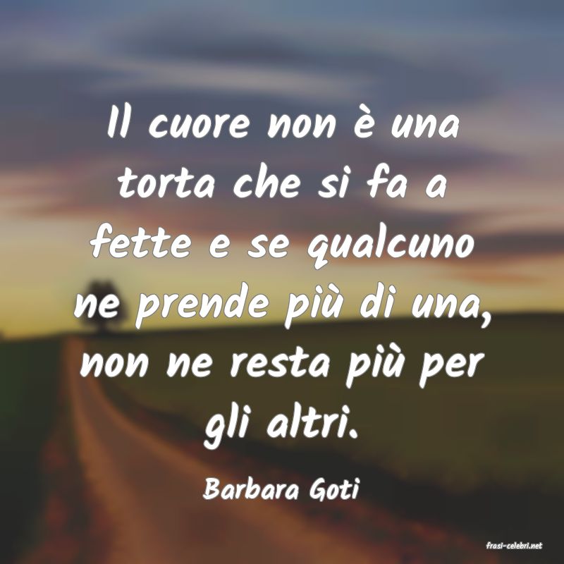 frasi di  Barbara Goti
