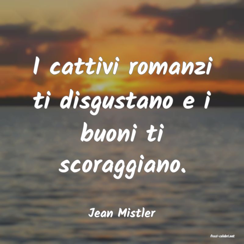 frasi di  Jean Mistler
