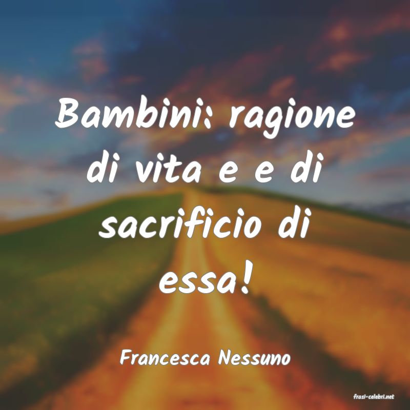 frasi di  Francesca Nessuno
