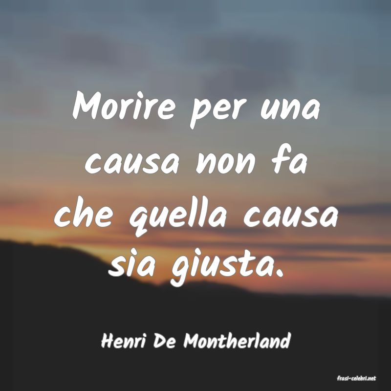 frasi di  Henri De Montherland
