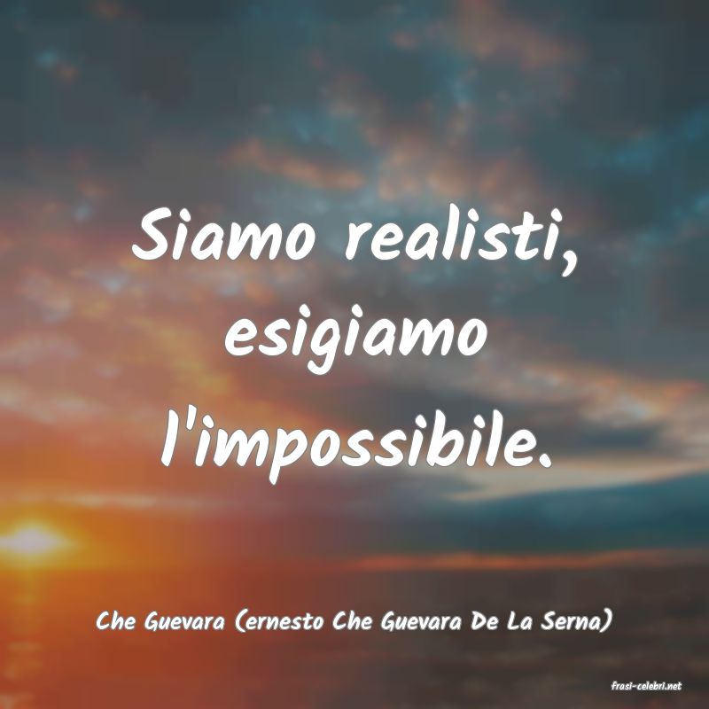 frasi di  Che Guevara (ernesto Che Guevara De La Serna)
