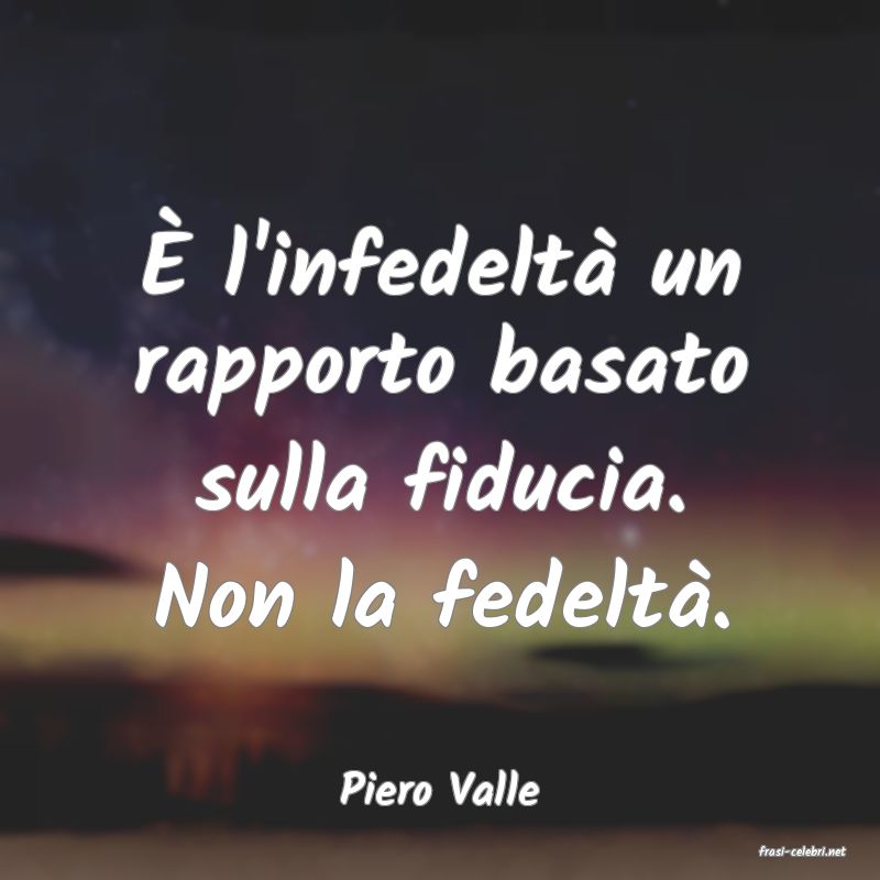 frasi di Piero Valle