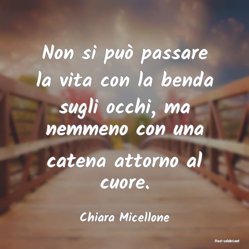 frasi di  Chiara Micellone
