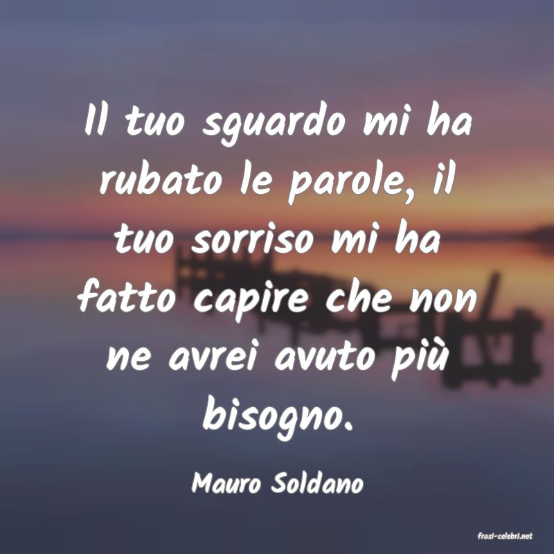 frasi di  Mauro Soldano
