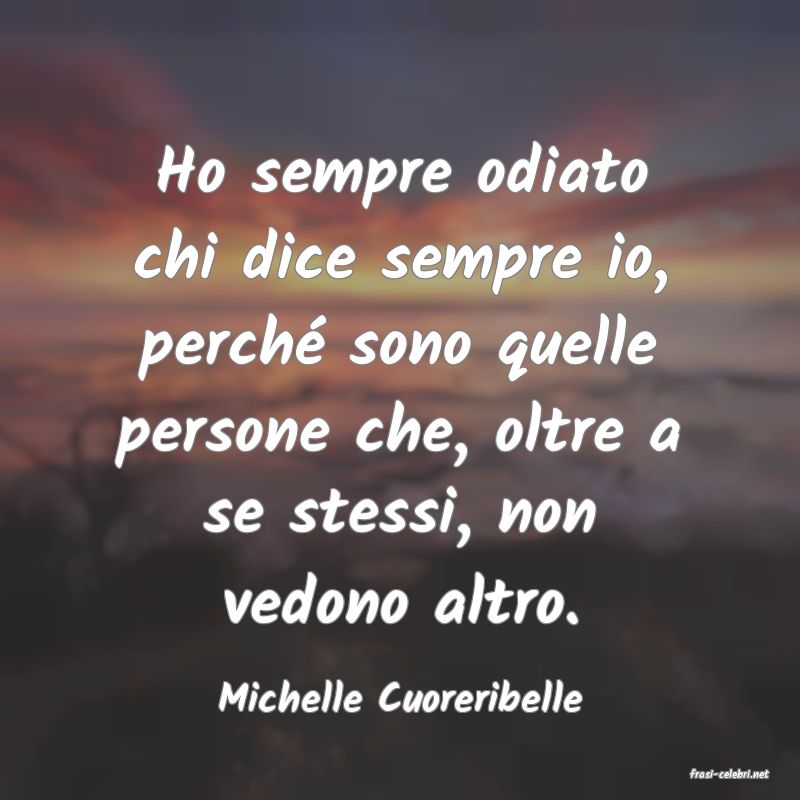 frasi di  Michelle Cuoreribelle

