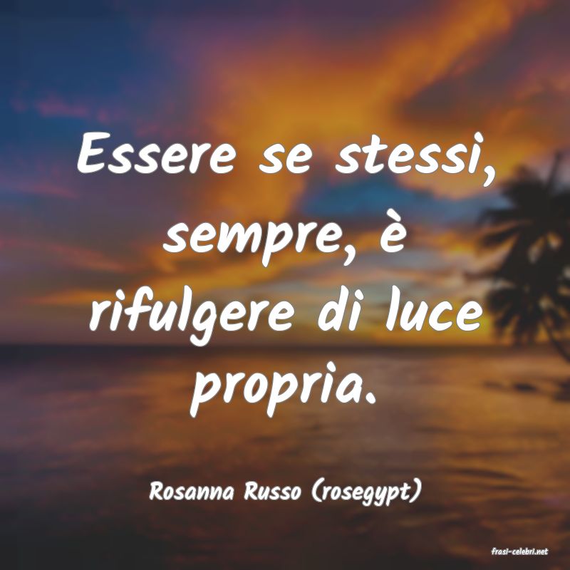 frasi di  Rosanna Russo (rosegypt)
