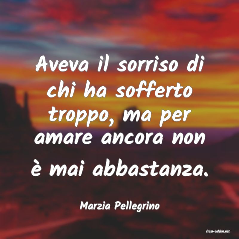 frasi di  Marzia Pellegrino
