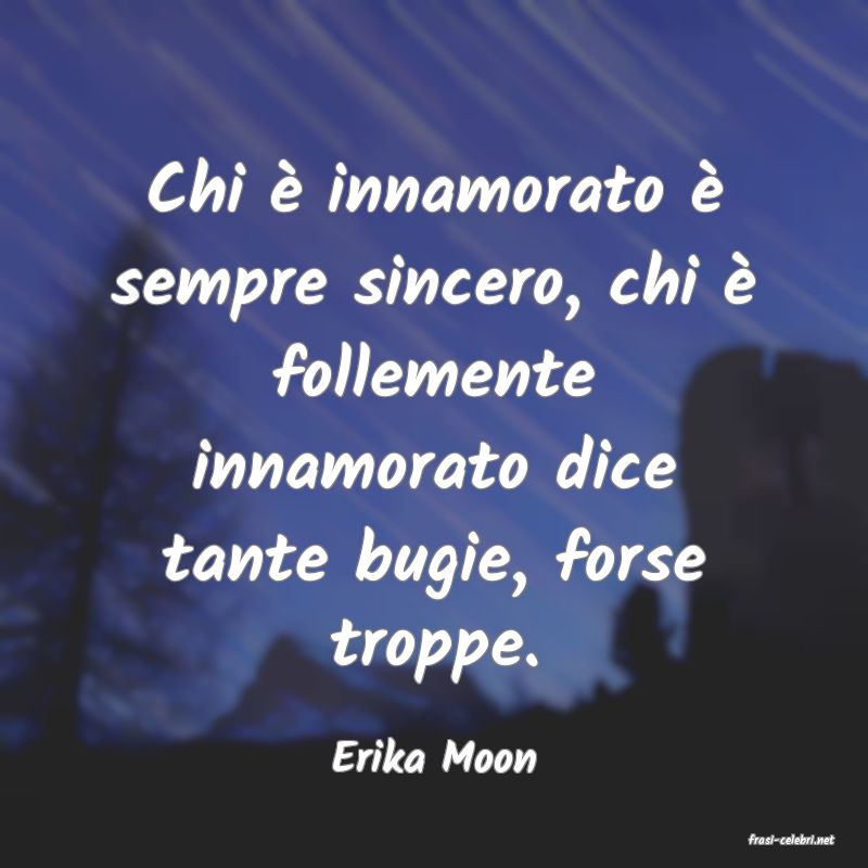 frasi di  Erika Moon
