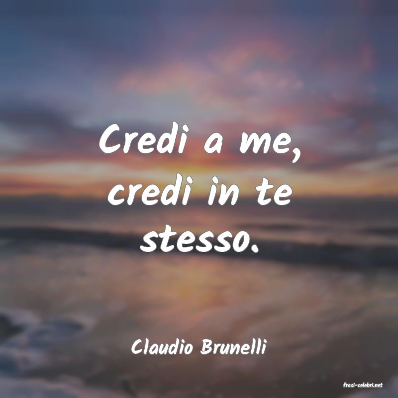 frasi di  Claudio Brunelli
