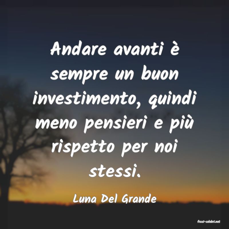 frasi di  Luna Del Grande
