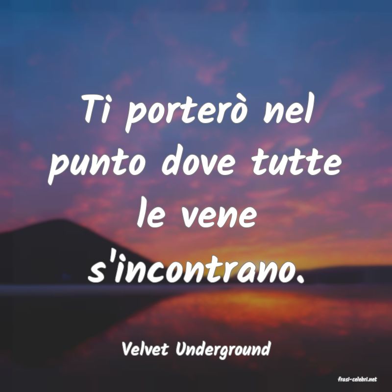 frasi di Velvet Underground