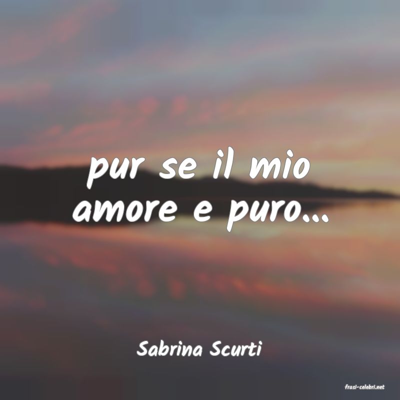 frasi di  Sabrina Scurti
