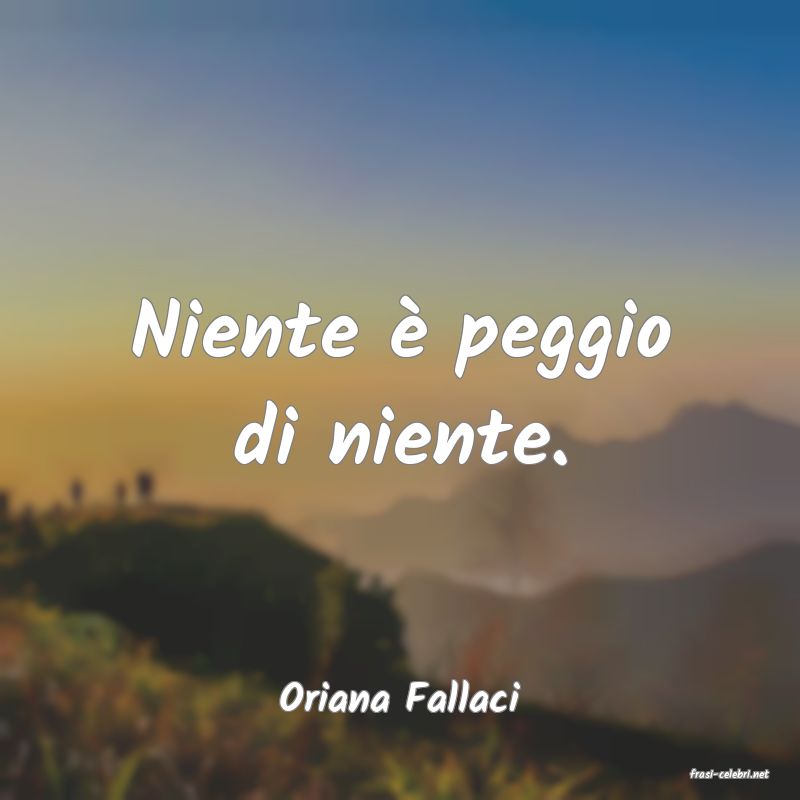 frasi di  Oriana Fallaci
