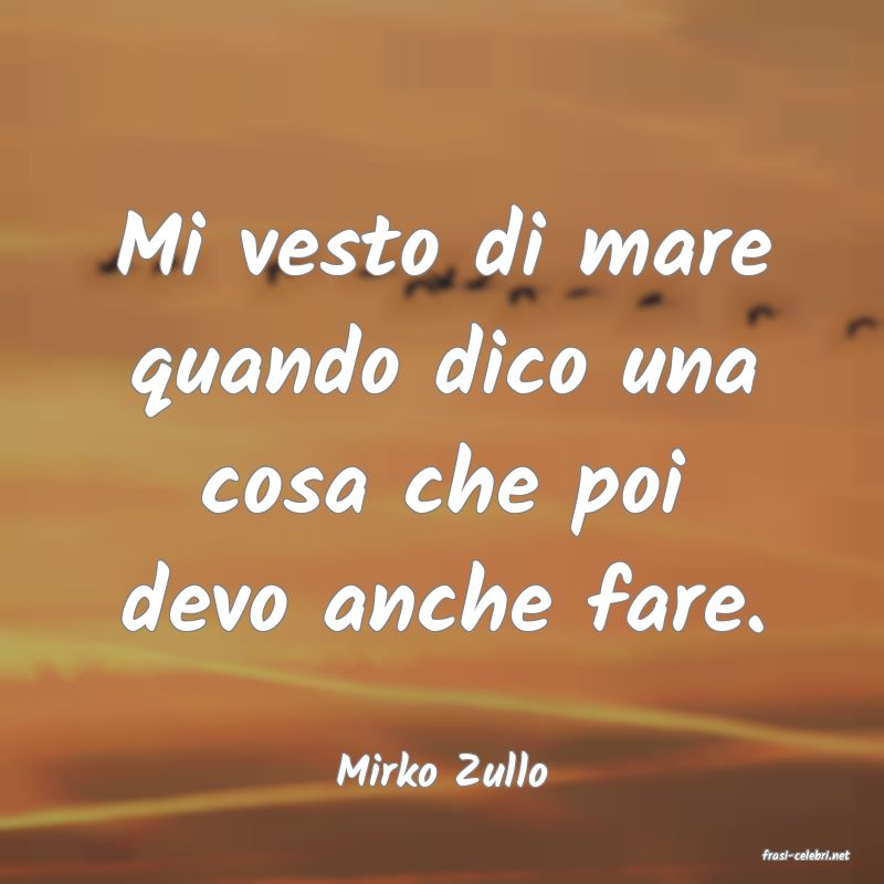 frasi di  Mirko Zullo
