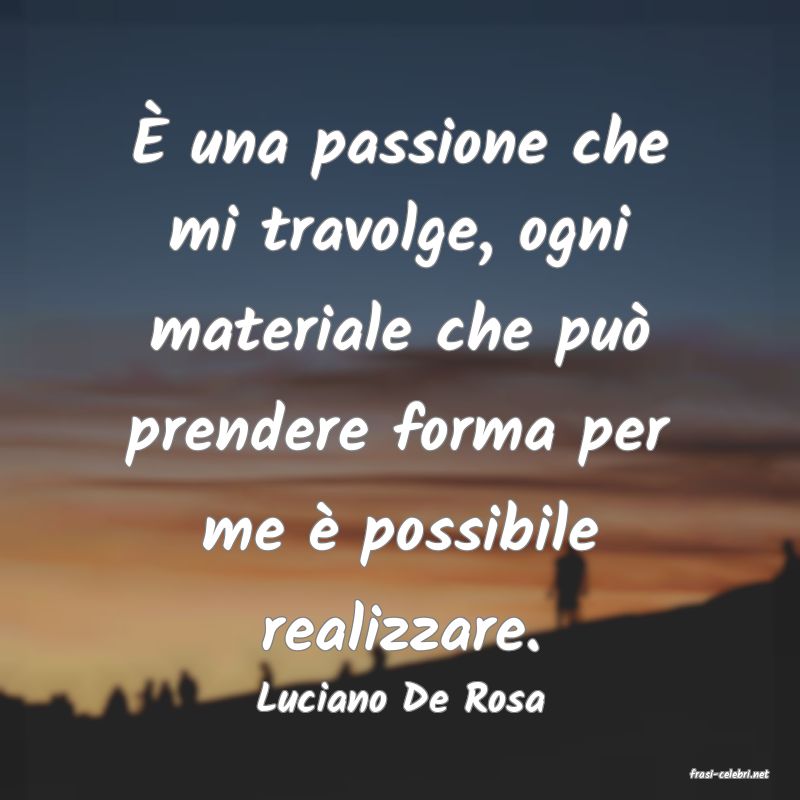 frasi di  Luciano De Rosa
