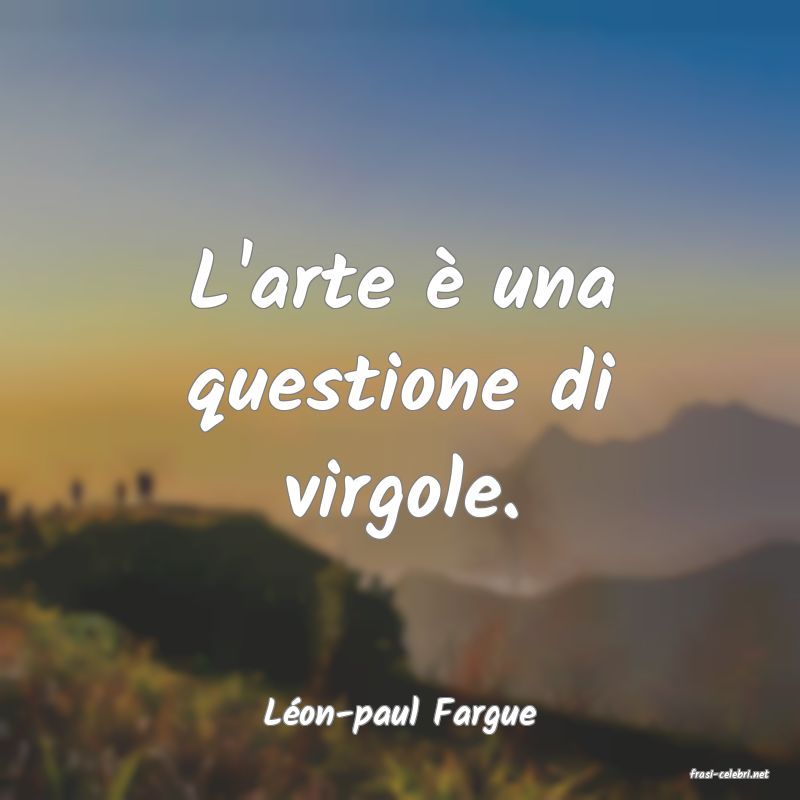 frasi di Lon-paul Fargue
