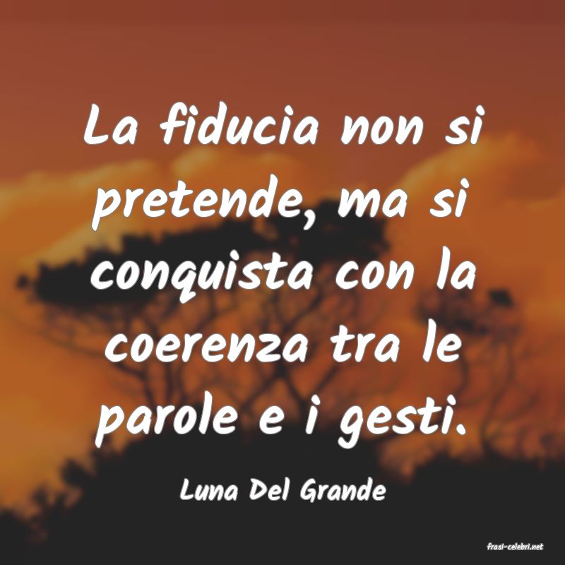 frasi di  Luna Del Grande
