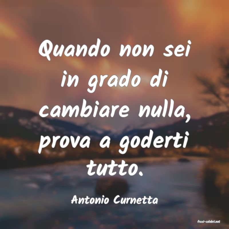 frasi di  Antonio Curnetta
