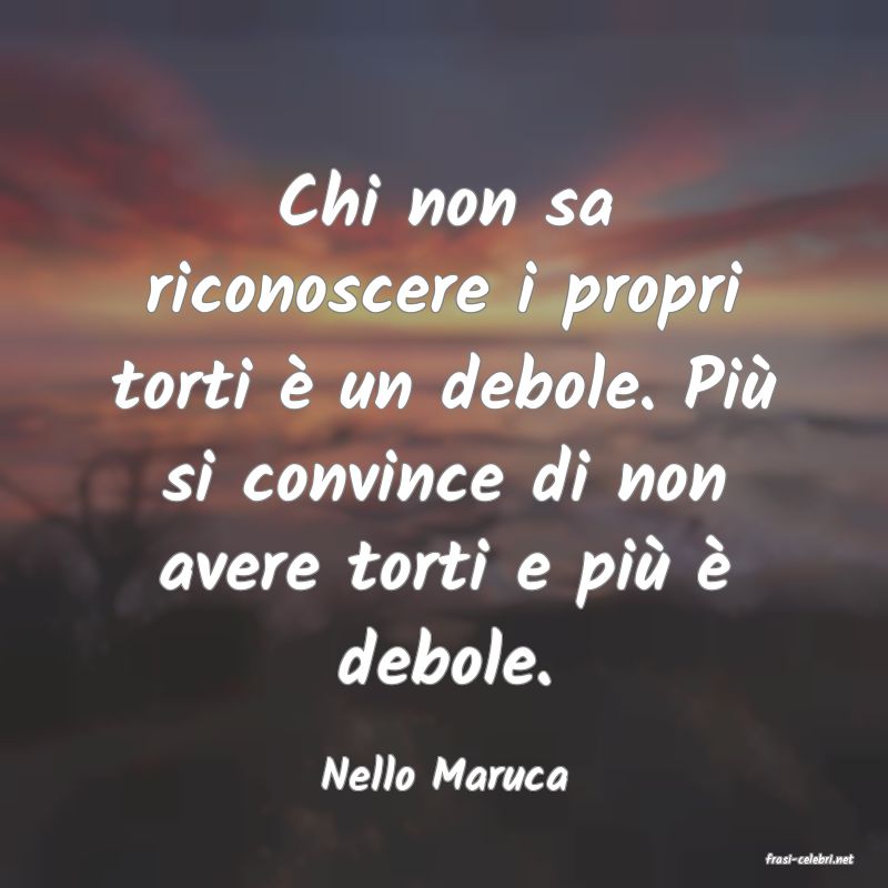 frasi di  Nello Maruca
