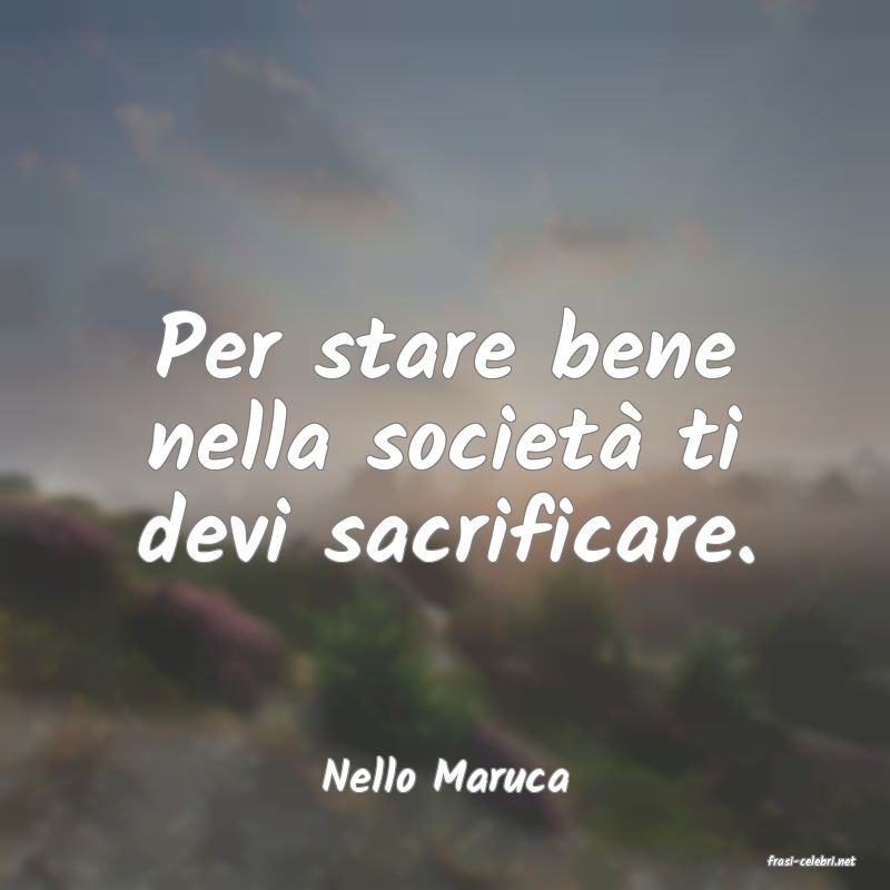 frasi di  Nello Maruca

