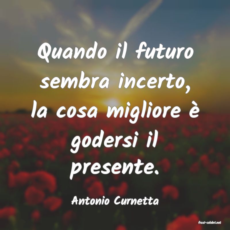 frasi di  Antonio Curnetta
