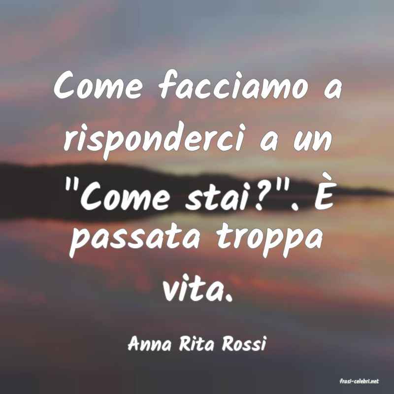 frasi di  Anna Rita Rossi
