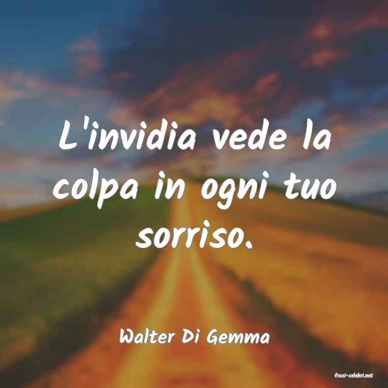 frasi di  Walter Di Gemma
