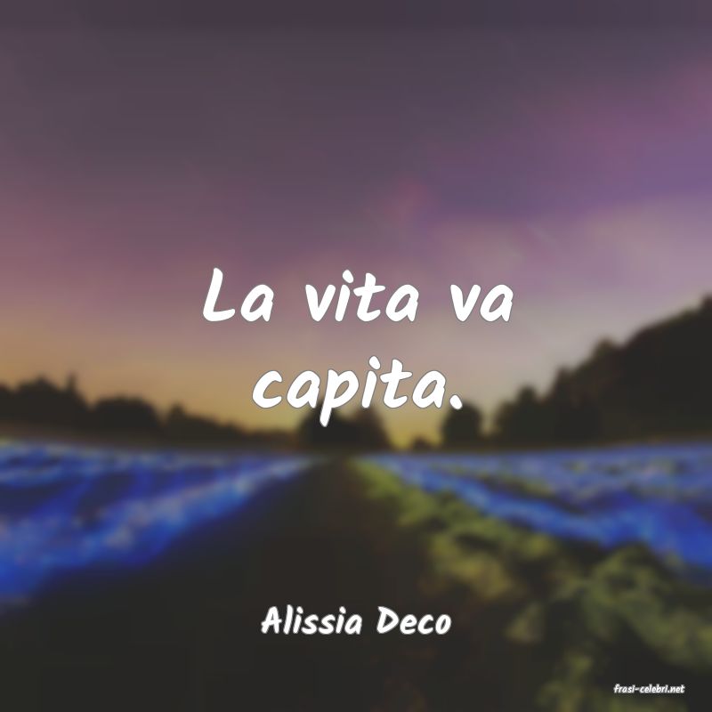frasi di  Alissia Deco
