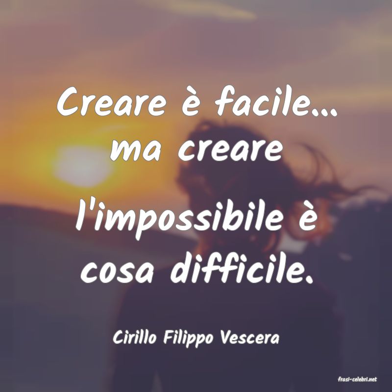 frasi di  Cirillo Filippo Vescera
