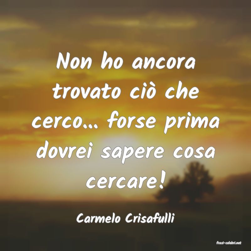frasi di  Carmelo Crisafulli
