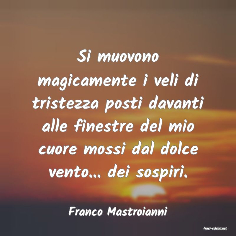 frasi di Franco Mastroianni