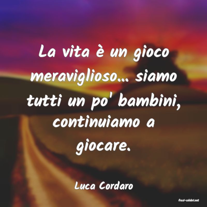 frasi di Luca Cordaro